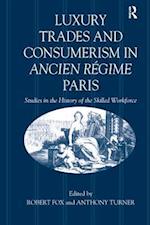 Luxury Trades and Consumerism in Ancien Régime Paris