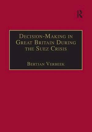 Decision-Making in Great Britain During the Suez Crisis