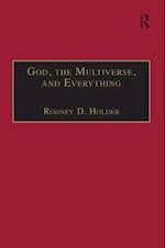 God, the Multiverse, and Everything