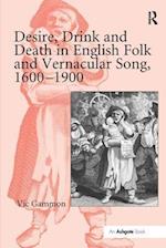 Desire, Drink and Death in English Folk and Vernacular Song, 1600–1900