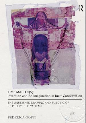 Time Matter(s): Invention and Re-Imagination in Built Conservation