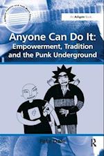 Anyone Can Do It: Empowerment, Tradition and the Punk Underground