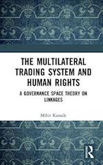 The Multilateral Trading System and Human Rights