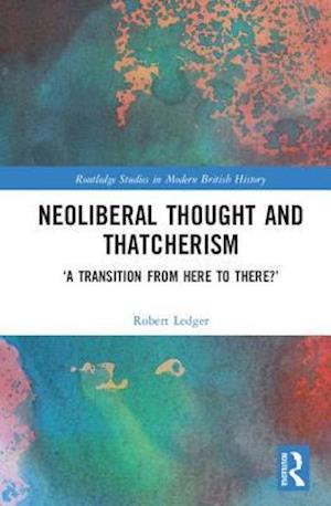 Neoliberal Thought and Thatcherism