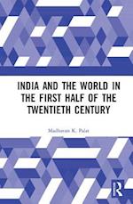 India and the World in the First Half of the Twentieth Century