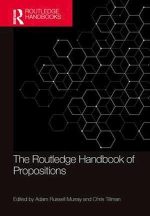 The Routledge Handbook of Propositions