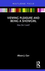 Viewing Pleasure and Being a Showgirl