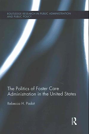 The Politics of Foster Care Administration in the United States