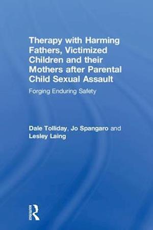 Therapy with Harming Fathers, Victimized Children and their Mothers after Parental Child Sexual Assault