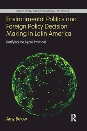 Environmental Politics and Foreign Policy Decision Making in Latin America