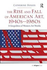 The Rise and Fall of American Art, 1940s–1980s