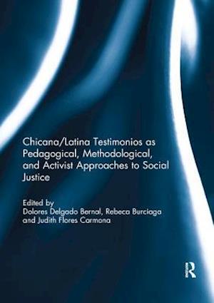 Chicana/Latina Testimonios as Pedagogical, Methodological, and Activist Approaches to Social Justice