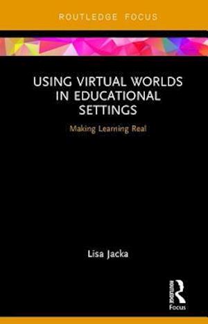 Using Virtual Worlds in Educational Settings