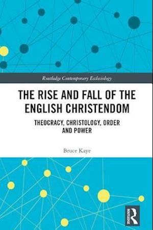 The Rise and Fall of the English Christendom