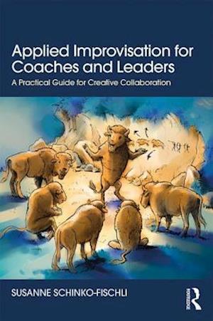 Applied Improvisation for Coaches and Leaders