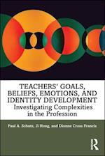 Teachers’ Goals, Beliefs, Emotions, and Identity Development