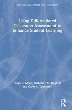 Using Differentiated Classroom Assessment to Enhance Student Learning