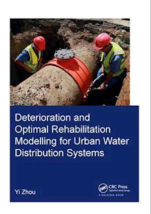 Deterioration and Optimal Rehabilitation Modelling for Urban Water Distribution Systems