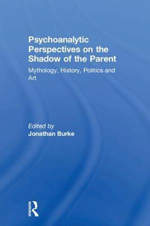 Psychoanalytic Perspectives on the Shadow of the Parent