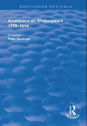 Americans on Shakespeare, 1776-1914