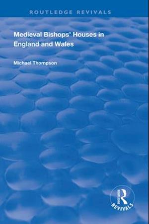 Medieval Bishops’ Houses in England and Wales