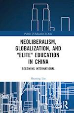 Neoliberalism, Globalization, and "Elite" Education in China