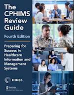 The CPHIMS Review Guide, 4th Edition