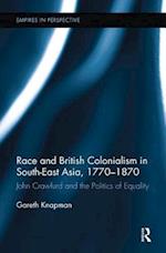 Race and British Colonialism in Southeast Asia, 1770-1870