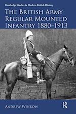 The British Army Regular Mounted Infantry 1880–1913