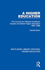 A Higher Education: The Council for National Academic Awards and British Higher Education 1964-1989 