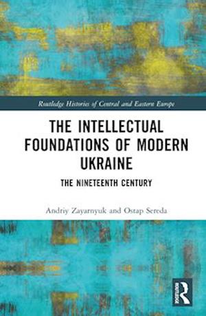 The Intellectual Foundations of Modern Ukraine