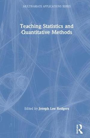 Teaching Statistics and Quantitative Methods in the 21st Century