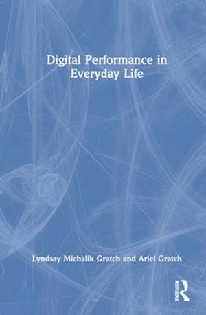 Digital Performance in Everyday Life