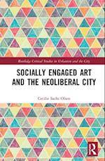 Socially Engaged Art and the Neoliberal City