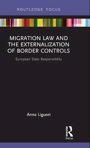 Migration Law and the Externalization of Border Controls