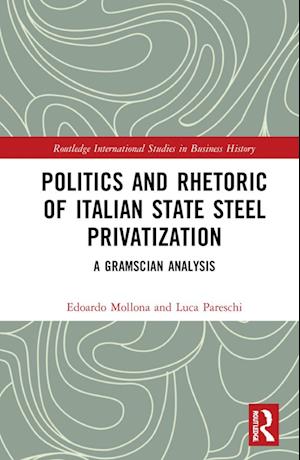 Politics and Rhetoric of Italian State Steel Privatisation