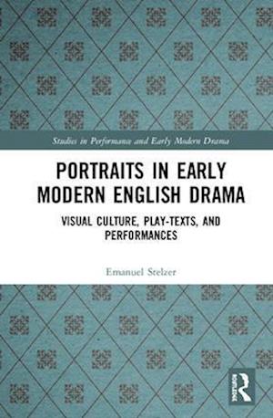 Portraits in Early Modern English Drama