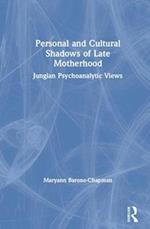 Personal and Cultural Shadows of Late Motherhood
