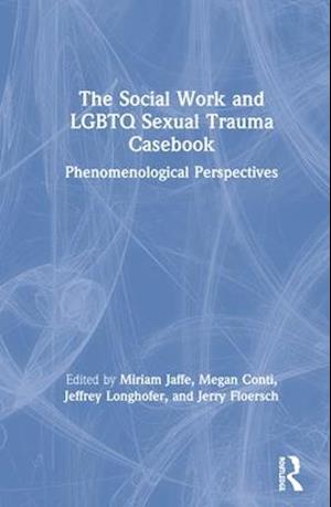 The Social Work and LGBTQ Sexual Trauma Casebook