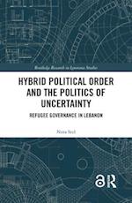 Hybrid Political Order and the Politics of Uncertainty