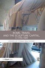 Rome, Travel and the Sculpture Capital, c.1770–1825
