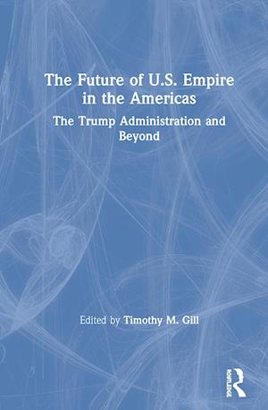 The Future of U.S. Empire in the Americas