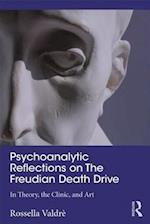 Psychoanalytic Reflections on the Freudian Death Drive