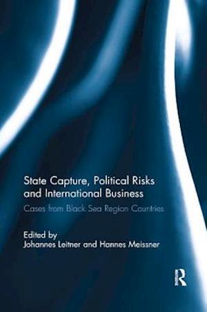 State Capture, Political Risks and International Business