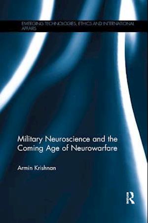 Military Neuroscience and the Coming Age of Neurowarfare