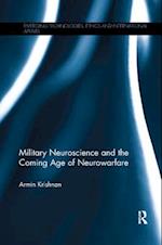 Military Neuroscience and the Coming Age of Neurowarfare