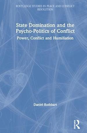 State Domination and the Psycho-Politics of Conflict