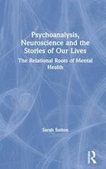 Psychoanalysis, Neuroscience and the Stories of Our Lives
