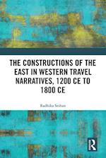 The Constructions of the East in Western Travel Narratives, 1200 CE to 1800 CE
