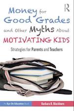 Money for Good Grades and Other Myths About Motivating Kids